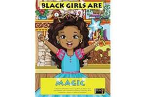 Black Girls Are Magic: A Positive Affirmations Coloring Book for Black Girls: Self-Esteem and Confidence Building Colouring Book Including a Variety ... Hairstyles (Coloring Books for Black Girls)