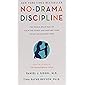 No-Drama Discipline: The Whole-Brain Way to Calm the Chaos and Nurture Your Child's Developing Mind