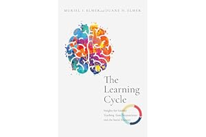 The Learning Cycle: Insights for Faithful Teaching from Neuroscience and the Social Sciences