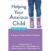 Helping Your Anxious Child: A Step-by-Step Guide for Parents