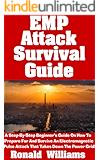 EMP Attack Survival Guide: A Step-By-Step Beginner's Guide On How To Prepare For And Survive An Electromagnetic Pulse Attack That Takes Down The Power Grid