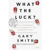 What the Luck?: The Surprising Role of Chance in our Everyday Lives