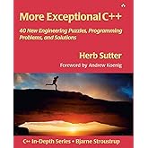 More Exceptional C++: 40 New Engineering Puzzles, Programming Problems, and Solutions