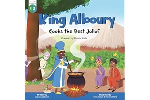 King Alboury Cooks the Best Jollof: A fictional story inspired by King Alboury Ndiaye, the last King of the Jollof Kingdom in Senegal, Created by Kunda Kids (Africa's Little Kings and Queens)