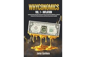 WHYCONOMICS VOL. 1 – INFLATION: A deep look into the economic forces behind inflation, what it means for future prices, and h