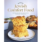 Modern Jewish Comfort Food: 100 Fresh Recipes for Classic Dishes from Kugel to Kreplach