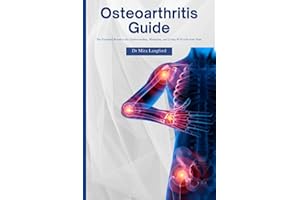 Osteoarthritis Guide: The Essential Resource for Understanding, Managing, and Living Well with Joint Pain (Chronic Care Guide