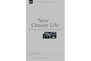 Now Choose Life: Theology and Ethics in Deuteronomy (New Studies in Biblical Theology Book 6)