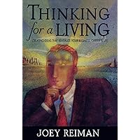 Thinking for a Living: Creating Ideas That Revitalize Your Business, Career, and Life