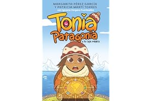 Tonia Patagonia y la caja mágica: A funny adventure across South America in Easy Spanish for kids and beginners, with Spanish-English vocabulary, language tips, and cultural notes.