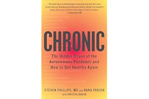 Chronic: The Hidden Cause of the Autoimmune Epidemic and How to Get Healthy Again