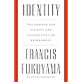 Identity: The Demand for Dignity and the Politics of Resentment