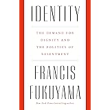 Identity: The Demand for Dignity and the Politics of Resentment