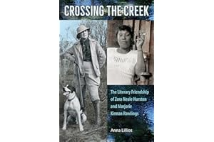 Crossing the Creek: The Literary Friendship of Zora Neale Hurston and Marjorie Kinnan Rawlings