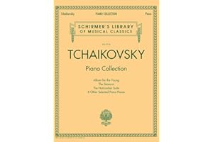 Tchaikovsky – Piano Collection | Schirmer Library of Classics Vol. 2116 | Classical Sheet Music for Intermediate and Advanced PianistsThe Nutcracker, ... Library of Musical Classics, 2116)