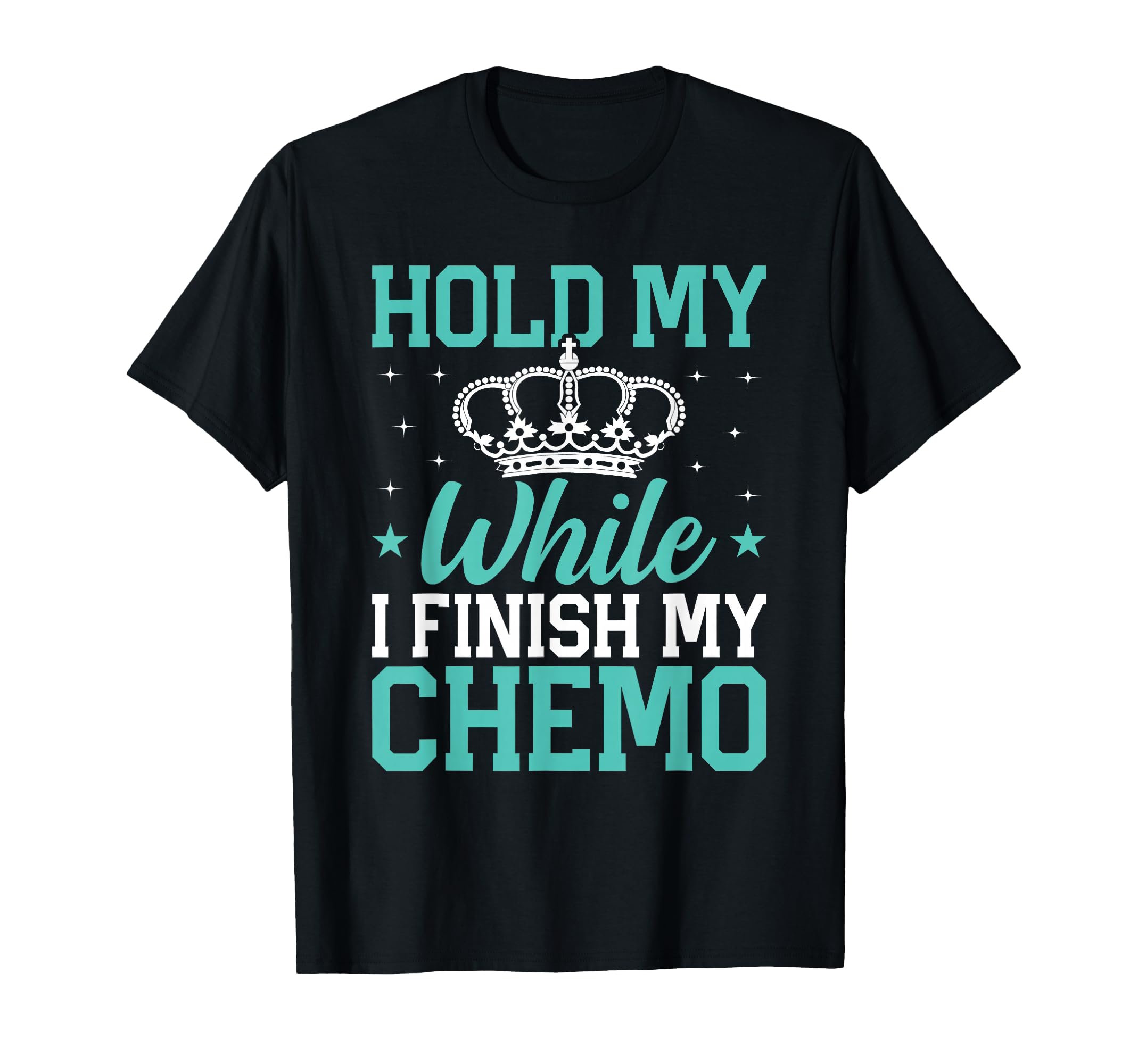 Photo 1 of Last Day of Chemo Hold My Crown While I Finish My Chemo Gift T-Shirt 2XL*