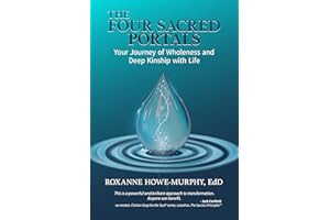The Four Sacred Portals: Your Journey of Wholeness and Deep Kinship with Life