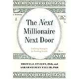 The Next Millionaire Next Door: Enduring Strategies for Building Wealth