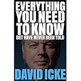 Everything You Need to Know But Have Never Been Told By David Icke