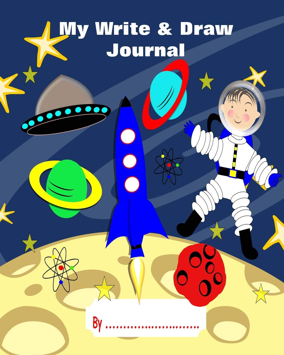 My Write Draw Journal Kids Cartoon Astronaut In Outer Space Cute Cover On Educational Writing And Drawing Book With 50 8 X 10 Pages To Write Draw On Press Shayley Book