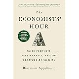 The Economists' Hour: False Prophets, Free Markets, and the Fracture of Society