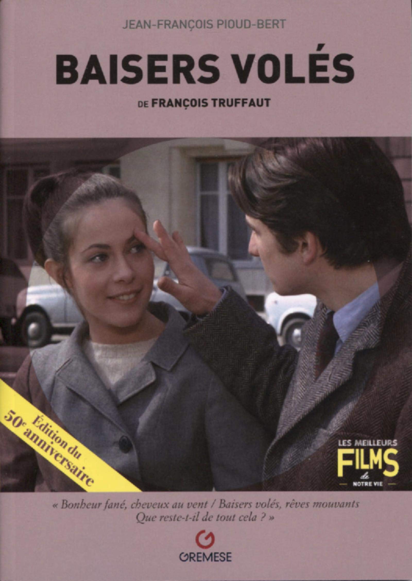 Baisers Voles De Francois Truffaut De Francois Truffaut Les Meilleurs Films De Notre Vie French Edition Pioud Bert Jean Francois Amazon Com Books