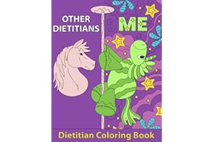Dietitian Coloring Book: Funny Relatable and Snarky Adult Coloring Book Gift For Dieticians