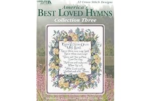 America's Best Loved Hymns Collection 3-12 Beloved Hymns Each Carefully Charted for Cross Stitch and Presented with the Story Behind the Songs Creation