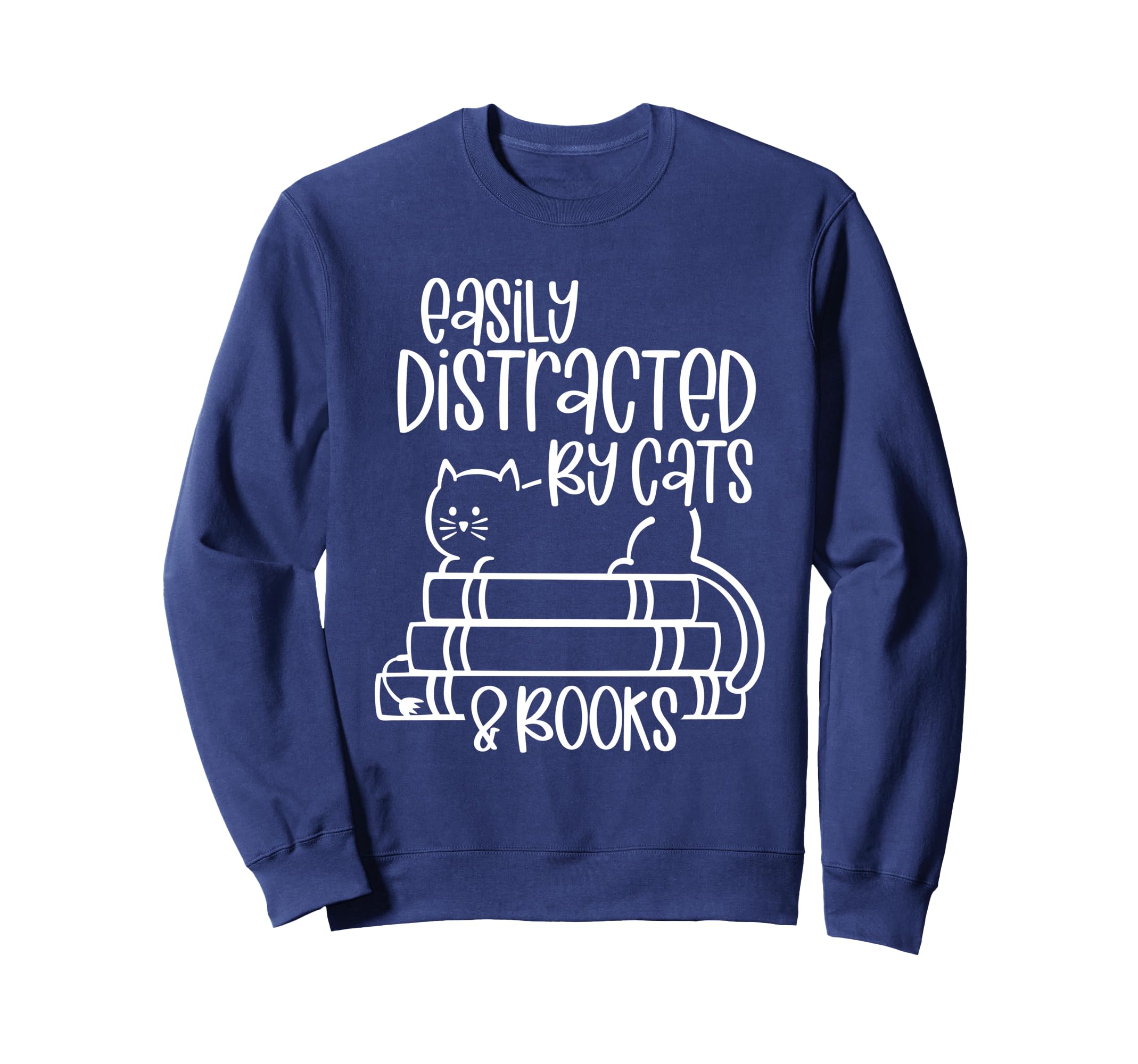 Cat and Book Lovers Easily Distracted by Cats and Books Sweatshirt