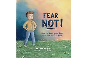 Fear Not!: How to Face Your Fear and Anxiety Head-On (Capable Kiddos)