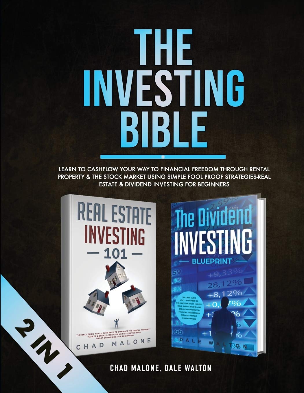 The Investing Bible 2 In 1 Learn To Cashflow Your Way To Financial Freedom Through Rental Property The Stock Market Using Simple Fool Proof Estate Dividend Investing For Beginners