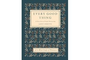 Every Good Thing: A Glory Story of Gospel Partnership: A Six-Week Study of Philemon