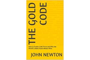 The Gold Code: How to Predict Gold Prices and Why the World's Oldest Asset Always Wins