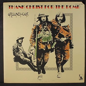 Groundhogs Thank Christ For The Bomb Lp Amazon Com Music