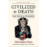 Civilized to Death: The Price of Progress