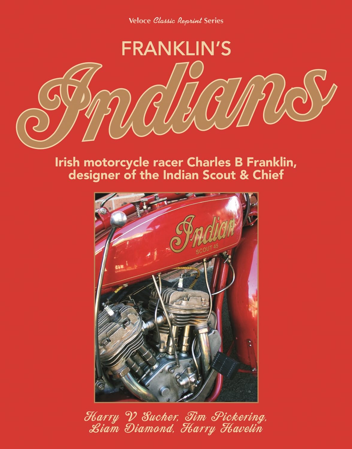 Franklin’s Indians: Irish motorcycle racer Charles B Franklin, designer of the Indian Chief (Classic Reprint)