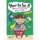 How to be 8 When Everything Goes Wrong: A Hilarious Growth Storybook for 8 Year Old Boys Who Make Mistakes, Learn Fast, and Laugh Loud (How To Make Mistakes and Learn Fast)