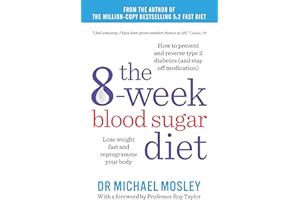 The 8-Week Blood Sugar Diet: Lose Weight Fast and Reprogramme Your Body for Life [Dec 17, 2015] Mosley, Michael