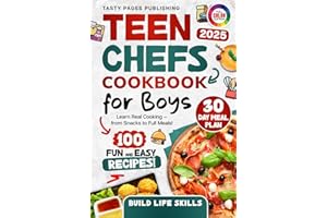 Teen Chefs Cookbook for Boys: Fun and Easy Recipes for Boys to Learn Real Cooking, Snacks, and Life Skills