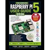 Raspberry Pi 5 User Guide 2026: The Complete Beginner&rsquo;s Handbook for Setup, Programming, Projects and Performance Optimization with illustrative pictures