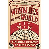 Wobblies of the World: A Global History of the IWW (Wildcat)