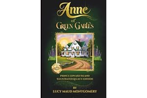 Anne of Green Gables: By Lucy Maud Montgomery, Large Print and Illustrated Prince Edward Island Legacy Edition, New Introduction & Bonus Appendices, Classic 1908 Text Edition