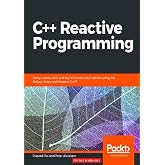 C++ Reactive Programming: Design concurrent and asynchronous applications using the RxCpp library and Modern C++17