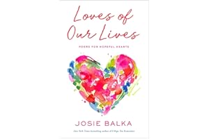 Loves of Our Lives: Poems for Hopeful Hearts