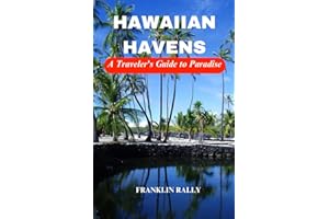 Hawaiian Havens: A Travellers Guide to Paradise, Things to Do, Hidden Gems and Everything Hawaii