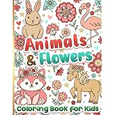 Coloring Book for Kids: Animals and Flowers for Girls Ages 6-12
