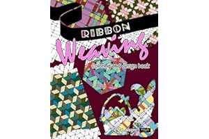 Ribbon weaving, coloring and design book: Beginner weave patterns, applicable to paper strips, blanket yarns, leather ribbons