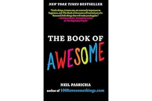 The Book of Awesome: Snow Days, Bakery Air, Finding Money in Your Pocket, and Other Simple, Brilliant Things