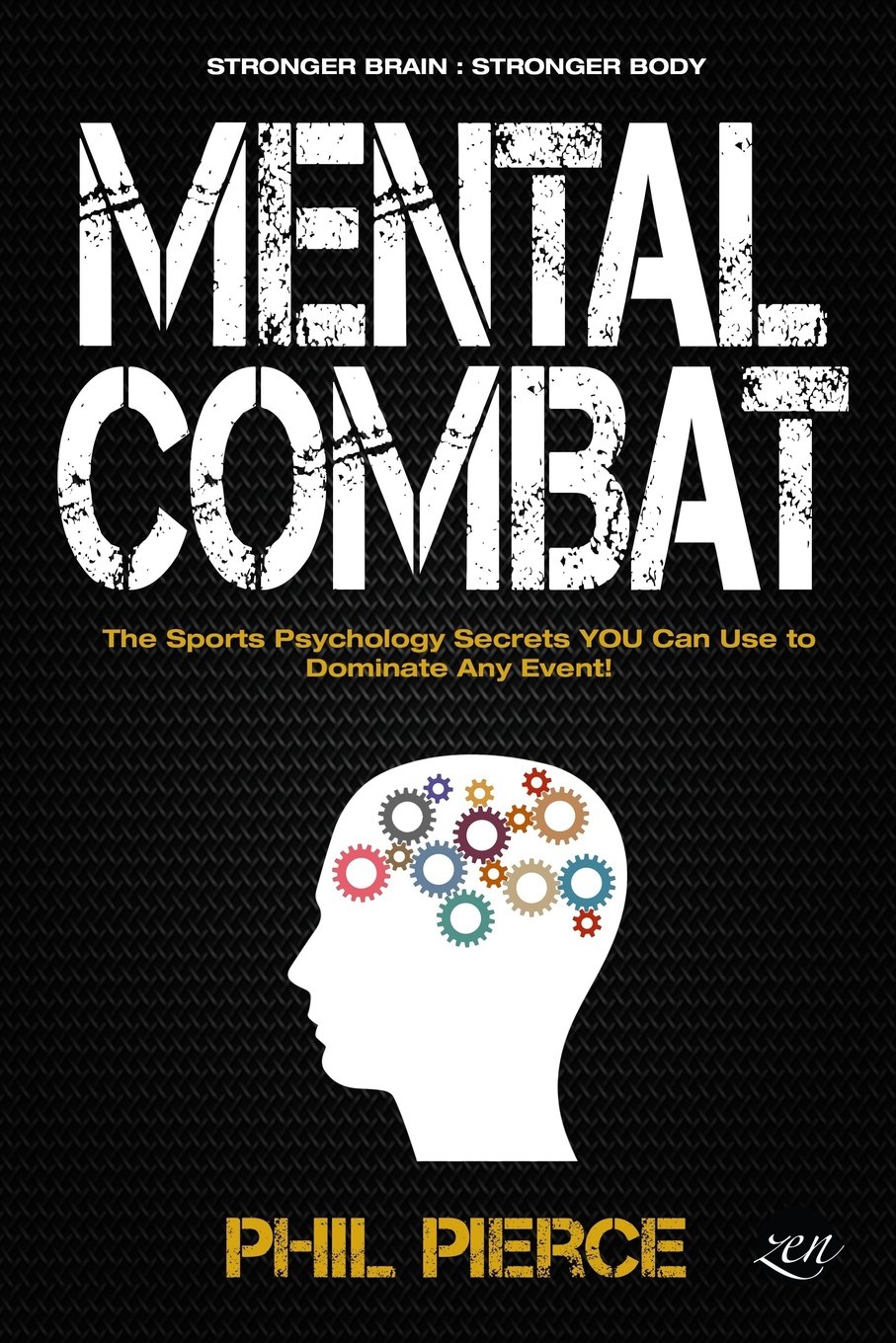 Mental Combat: The Sports Psychology Secrets You Can Use to Dominate Any  Event! (Martial Arts, Fitness, Boxing MMA etc): Amazon.co.uk: Phil Pierce:  ...