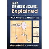 Basic Engineering Mechanics Explained, Volume 1: Principles and Static Forces